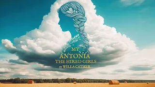 My Antonia: The Hired Girls | Willa Cather | Mack Makes Audiobooks