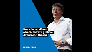 Renzi:  Non ci arrendiamo alla catastrofe grillina, avanti con Draghi