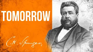 Tomorrow (Proverbs 27:1) - C.H. Spurgeon Sermon