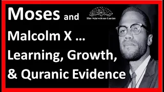 YT59 How Malcolm X was transformed by the Quran?How it relates to Moses"At-Toor"?Salafis vsQuranists