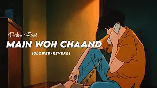 Main Woh Chaand Slowed Reverb | Main Woh Chaand Lofi | Darshan Raval