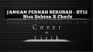 JANGAN PERNAH BERUBAH ST-12 | NISSA SABYAN X CHARLY