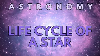 The Life Cycle Of A Star