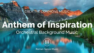 Anthem of Inspiration | Piano Orchestral Background Music (Creative Commons)