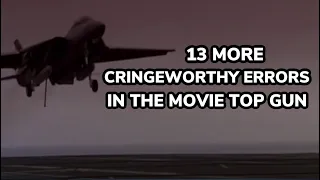 13 More Cringeworthy Errors in the Movie TOP GUN