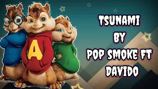 Pop smoke - Tsunami (Chipmunk Version) Ft Davido