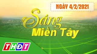 Sáng Miền Tây - 4/2/2021 | Bộ Y tế xác nhận 37 ca COVID-19 mới ở Hải Dương | THDT