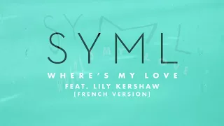 SYML feat. Lily Kershaw  - Where's My Love [French version]