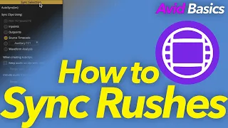Avid Basics - Quick guide to sync'ing rushes!