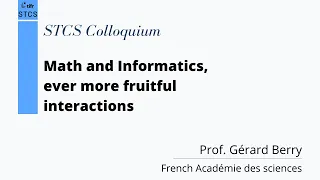 Gérard Berry - Math and Informatics, ever more fruitful interactions