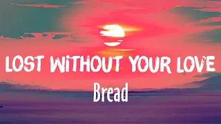 Lost Without Your Love - Bread (Lyrics)