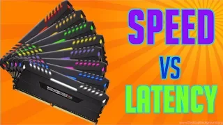 SPEED VS LATENCY? WHICH IS MORE IMPORTANT IN RAM?