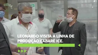 LEONARDO VISITA A LINHA DE PRODUÇÃO CABARÉ ICE