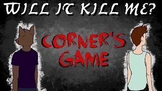 Will It Kill Me? - "The Corners Game"