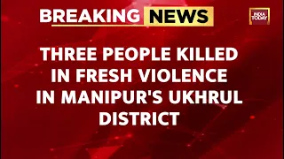 Manipur Violence: 3 Killed In Shoot-out With Armed Miscreants In Ukhrul | Manipur Breaking News