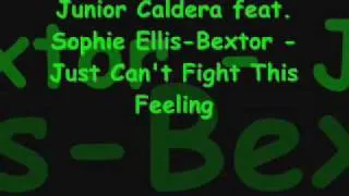 Junior Caldera feat. Sophie Ellis-Bextor - Just Can't Fight This Feeling