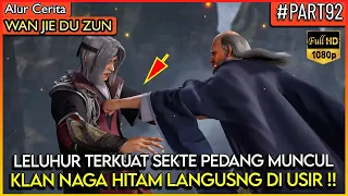 KLAN NAGA HITAM AUTO RATA KETIKA LELUHUR TERKUAT MUNCUL !! - Alur Cerita Donghua #WJDZ (PART 92)