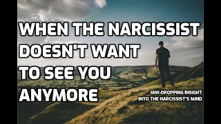 When The Narcissist Doesn't Want To See You Anymore