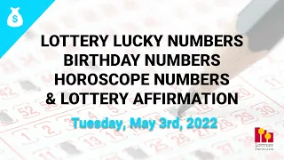 May 3rd 2022 - Lottery Lucky Numbers, Birthday Numbers, Horoscope Numbers