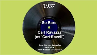 1937 Carl Ravazza (as ‘Carl Ravell’) - So Rare (Carl Ravazza, vocal)