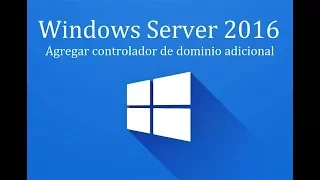 Windows Server 2016 - 11. Agregar controlador de dominio adicional