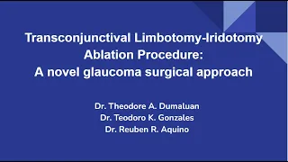 Transconjunctival Limbotomy-Iridotomy Ablation Procedure    - Theodore Dumaluan