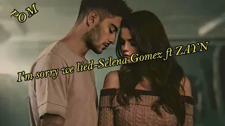 Selena Gomez ft ZAYN - I'm sorry we lied #lyrics #mmsub #music