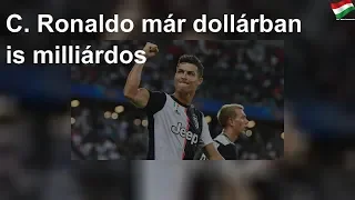 C. Ronaldo már dollárban is milliárdos