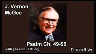 19 Psalm 049-055 - J Vernon McGee - Thru the Bible