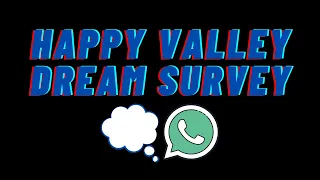 Happy Valley Dream Survey