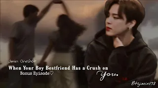 [Jimin ff] || When Your Boy Bestfriend Has A Crush On You || [Bonus Part] Oneshot ff || #Jimin #ff