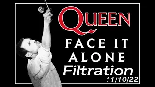 Queen - Face It Alone (Filtration 11/10/22)