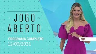 JOGO ABERTO - 12/03/2021 - PROGRAMA COMPLETO