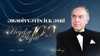 “Əbədiyyətin ilk əsri. Heydər Əliyev 100” filmi