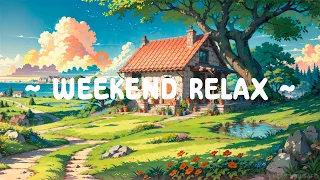 Weekend Relax ☀️ Lofi Keep You Safe ⛅ Morning Routine for relax/chill [ Lofi Hip Hop - Lofi Music ]
