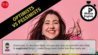 6Mins - Optimists vs Pessimists