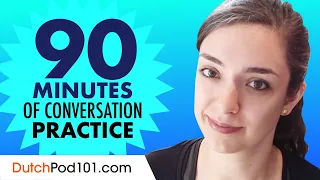 90 Minutes of Dutch Conversation Practice - Improve Speaking Skills