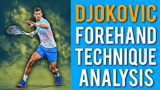 Novak Djokovic Forehand Technique: Complete Breakdown