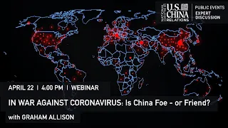 In War Against Coronavirus: Is China Foe – or Friend? | Graham Allison