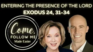 Entering the Presence of the Lord: Exodus 24, 31-34; Come, Follow Me: Made Easier