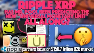 Ripple XRP: How Much Will B2B Increase With XRP? & Did Mr. Pool Predict The Universal Monetary Unit?