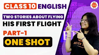 NCERT Class 10 English First Flight One Shot Chapter 3 Two Stories About Flying | Part-1| CBSE 2024