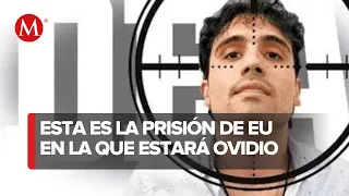 Así es el centro penitenciario de Ovidio Guzmán en Estados Unidos