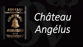 How to Pronounce Château Angélus? Saint-Émilion Grand Cru Wine