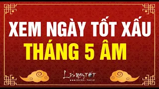 Xem Ngày Tốt Xấu Tháng 5 Âm Lịch Năm 2021 Chuẩn Nhất - Lịch Ngày Tốt