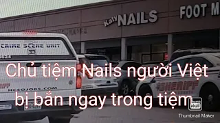 Chủ tiệm Nails bị hai người phụ nữ dùng súng bắn ngay trong tiệm.