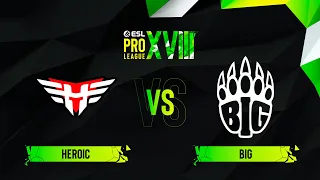 Heroic vs. BIG - Map 1 [Ancient] - ESL Pro League Season 18 - Group B