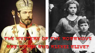 The Mystery of the Romanovs. Are Maria and Alexei alive?