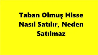 Borsada Taban Olan Hisse Nasıl Satılır? Neden Satılmaz