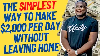 The Simplest Way To Make $2,000 A Day Without Leaving Home